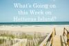 What's Going On This Week On Hatteras, June 24-30, 2013